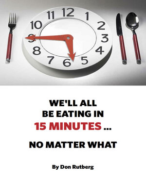 cover image of We'll All Be Eating In 15 Minutes . . . No Matter What